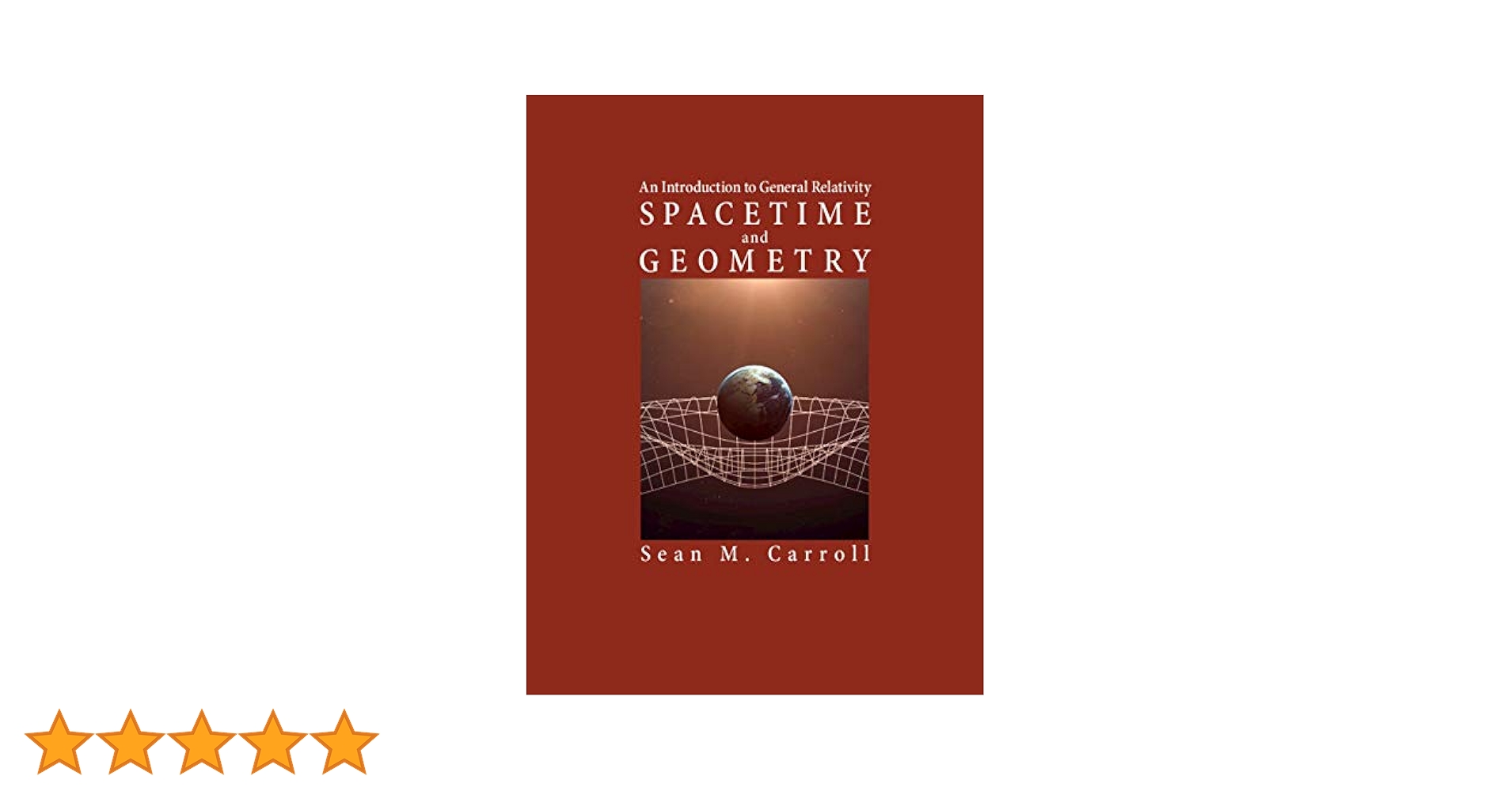 Spacetime and Geometry: An Introduction to General Relativity Spacetime and Geometry: An Introduction to General Relativity